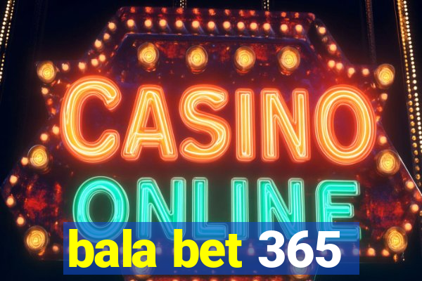 bala bet 365